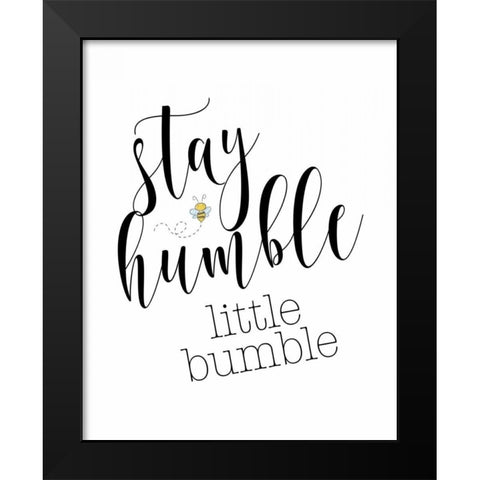 Stay Humble Little Bumble Black Modern Wood Framed Art Print by Moss, Tara