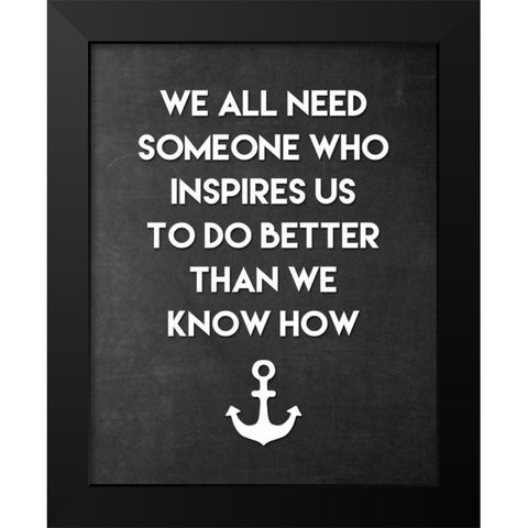Someone Who Inspires Us Black Modern Wood Framed Art Print by Moss, Tara