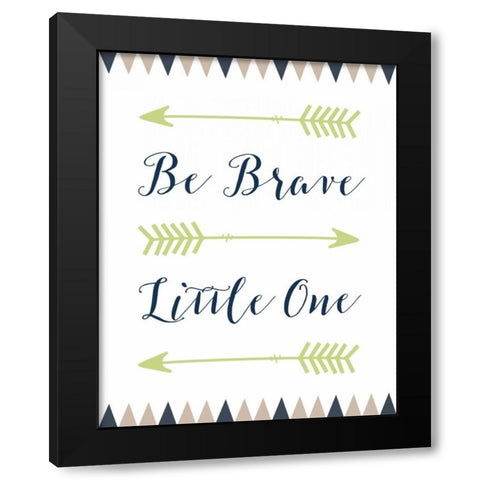 Be Brave Little One Black Modern Wood Framed Art Print with Double Matting by Moss, Tara