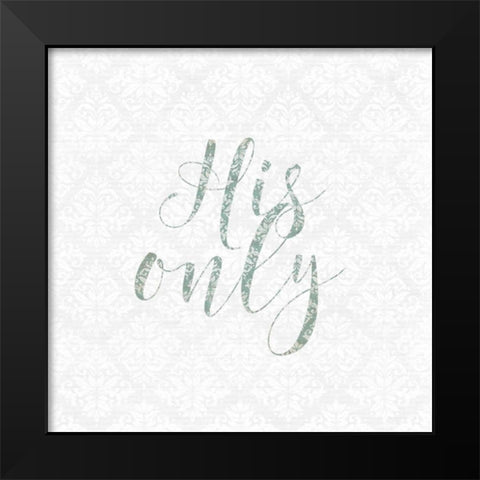 His Only Black Modern Wood Framed Art Print by Moss, Tara