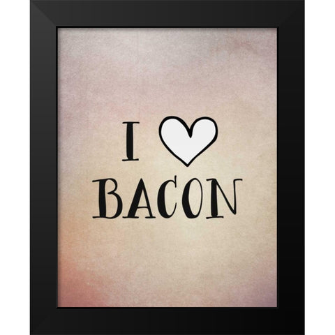 I Love Bacon Black Modern Wood Framed Art Print by Moss, Tara