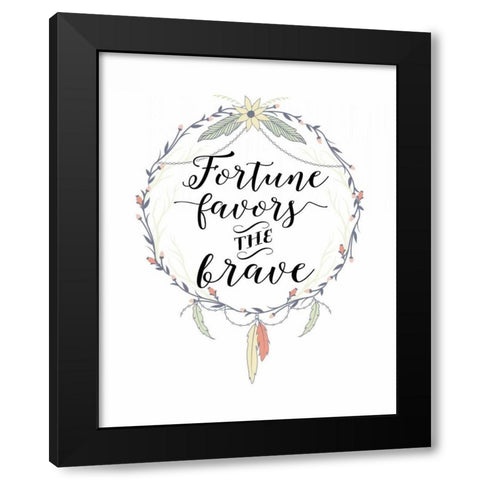 Fortune Favors the Brave Black Modern Wood Framed Art Print with Double Matting by Moss, Tara