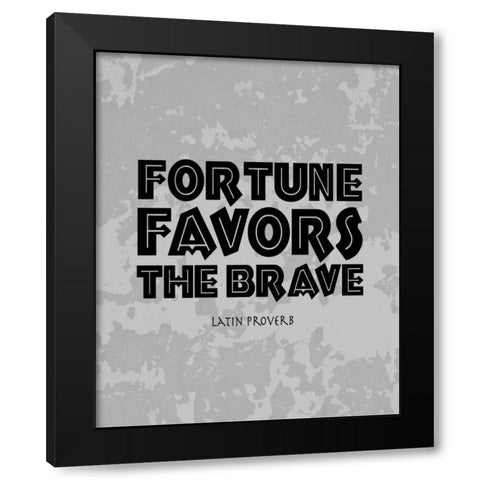 Fortune Favors the Brave Black Modern Wood Framed Art Print by Moss, Tara