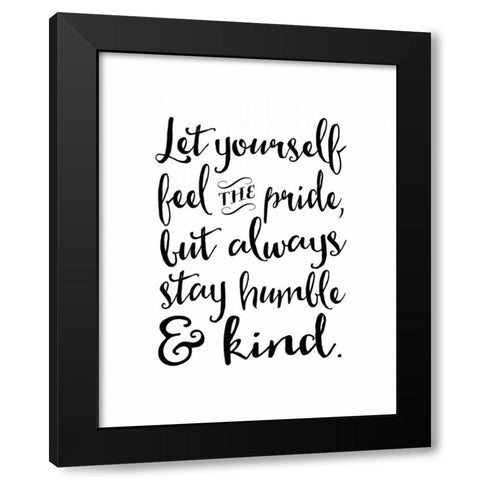 Always Stay Humble and Kind Black Modern Wood Framed Art Print with Double Matting by Moss, Tara