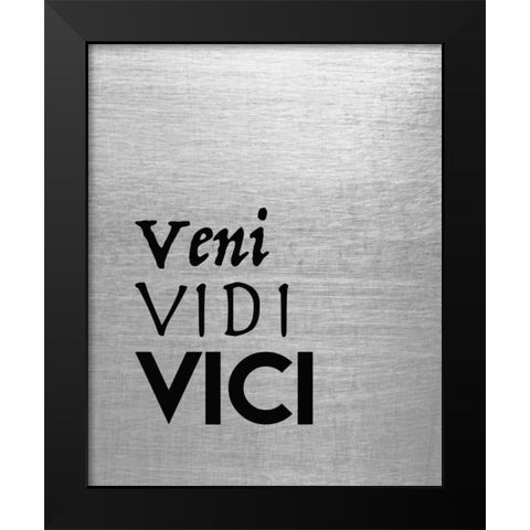 Veni Vidi Vici Black Modern Wood Framed Art Print by Moss, Tara