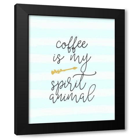Coffee is My Spirit Animal Black Modern Wood Framed Art Print with Double Matting by Moss, Tara