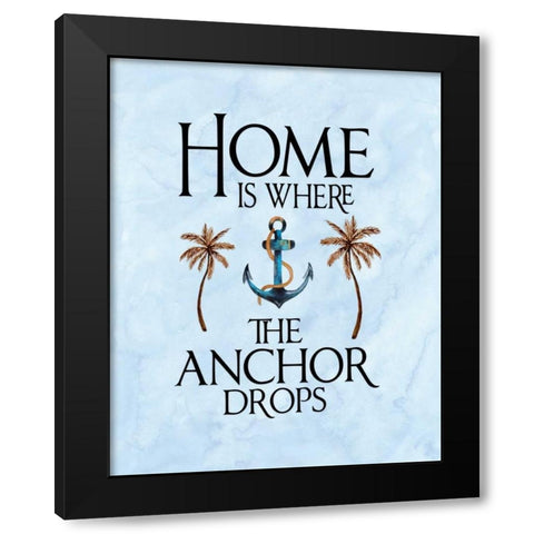 Home is Where the Anchor Drops Black Modern Wood Framed Art Print with Double Matting by Moss, Tara