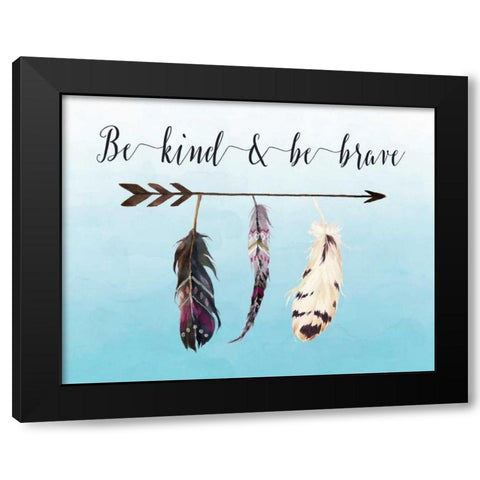 Be Kind and Be Brave Black Modern Wood Framed Art Print by Moss, Tara