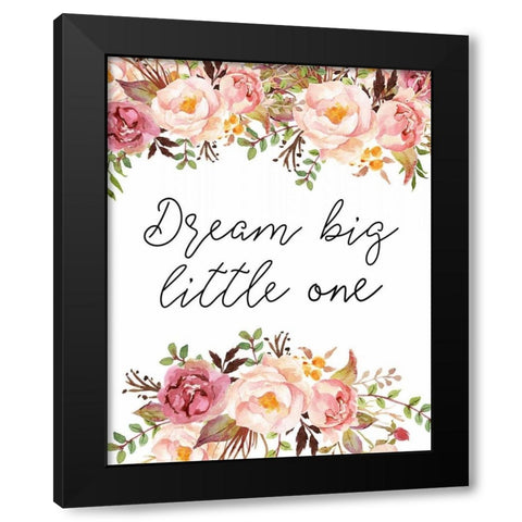 Dream Big Little One Floral Black Modern Wood Framed Art Print with Double Matting by Moss, Tara