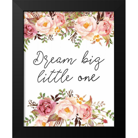 Dream Big Little One Floral Black Modern Wood Framed Art Print by Moss, Tara