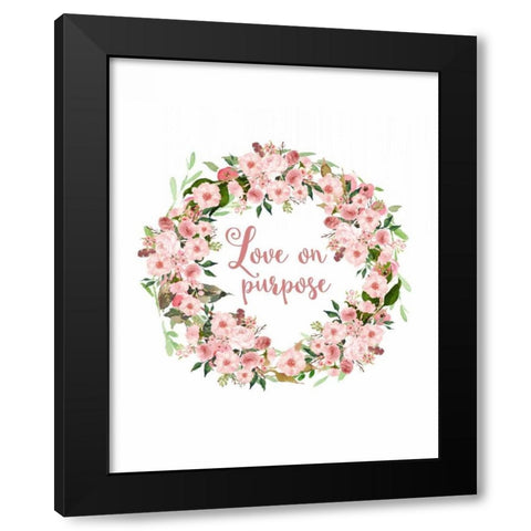 Love on Purpose Pink Wreath Black Modern Wood Framed Art Print with Double Matting by Moss, Tara