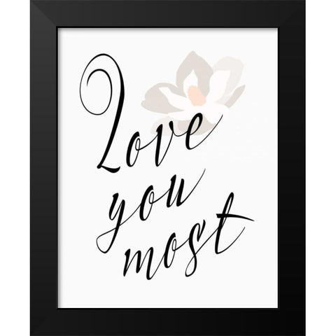 Love You Most - Flower Black Modern Wood Framed Art Print by Moss, Tara