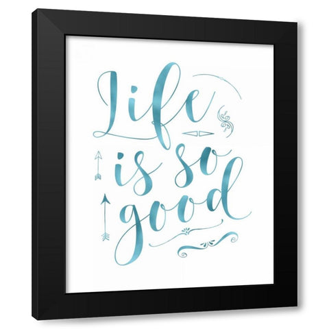 Life is So Good - Blue Black Modern Wood Framed Art Print by Moss, Tara