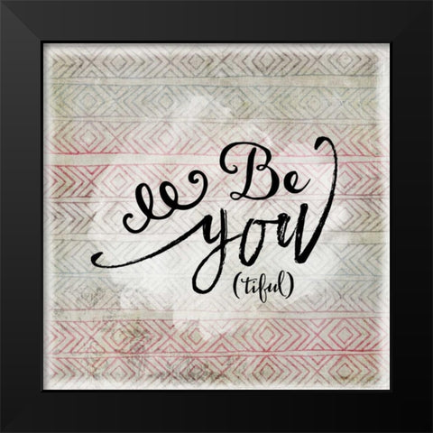 Be You Tiful Black Modern Wood Framed Art Print by Moss, Tara