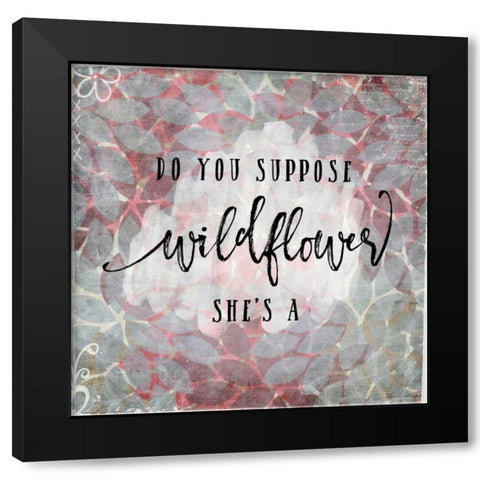 Suppose Shes a Wildflower Black Modern Wood Framed Art Print with Double Matting by Moss, Tara