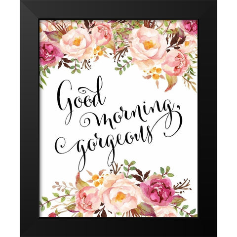 Good Morning Gorgeous Black Modern Wood Framed Art Print by Moss, Tara