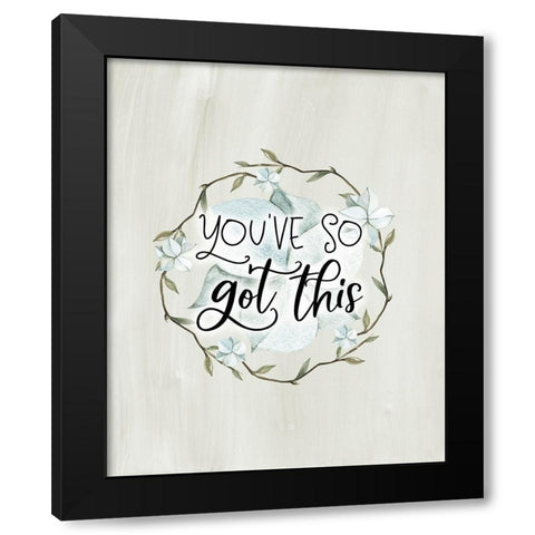 Youve So Got This Black Modern Wood Framed Art Print by Moss, Tara