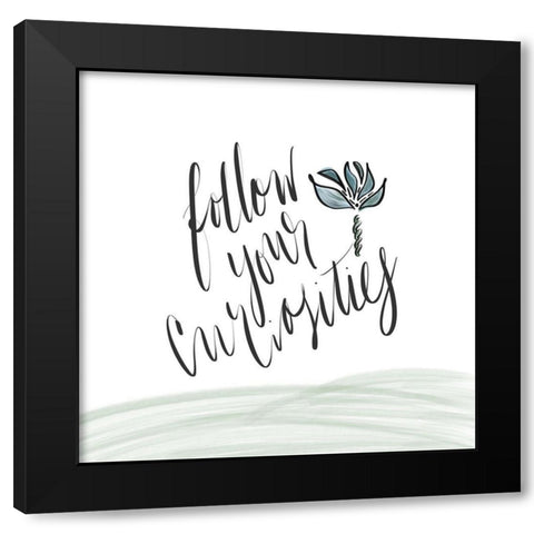 Follow Your Curiosity Black Modern Wood Framed Art Print by Moss, Tara
