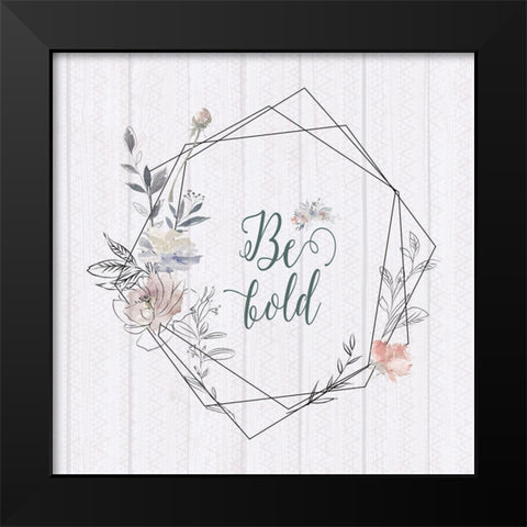 Be Bold Black Modern Wood Framed Art Print by Moss, Tara