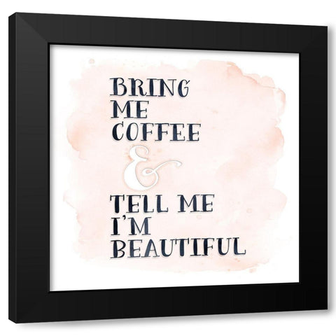 Bring Me Coffee Black Modern Wood Framed Art Print by Moss, Tara