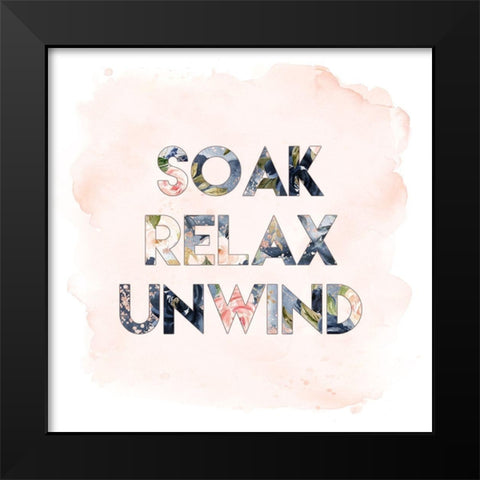 Soak, Relax, Unwind Black Modern Wood Framed Art Print by Moss, Tara