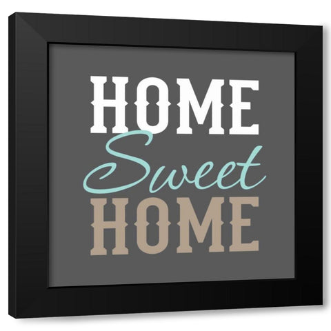 Home Sweet Home Black Modern Wood Framed Art Print by Robinson, Tamara