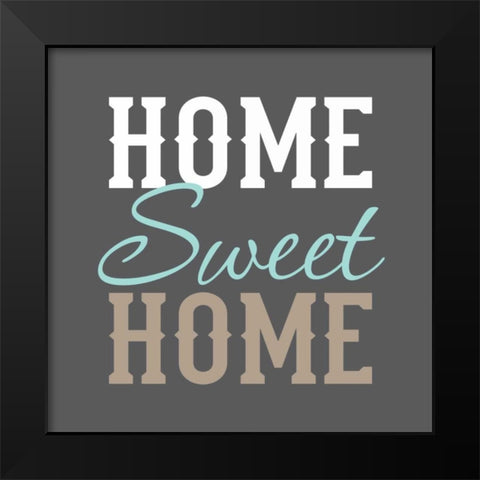 Home Sweet Home Black Modern Wood Framed Art Print by Robinson, Tamara