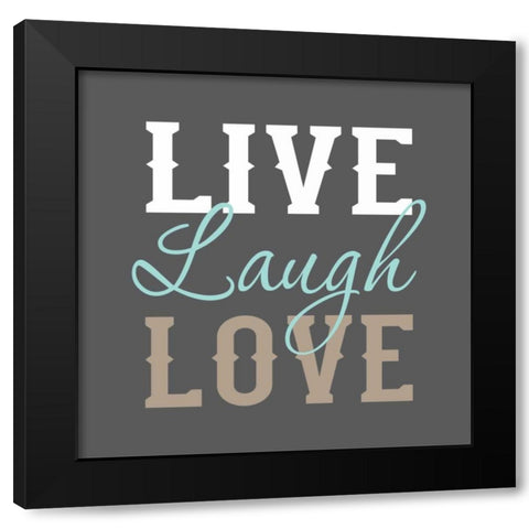 Live Laugh Love Black Modern Wood Framed Art Print by Robinson, Tamara