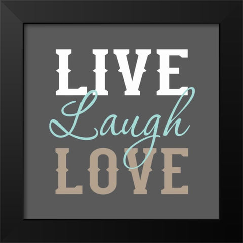 Live Laugh Love Black Modern Wood Framed Art Print by Robinson, Tamara