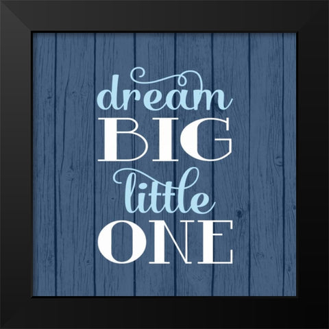 Dream Big - Boy Black Modern Wood Framed Art Print by Robinson, Tamara
