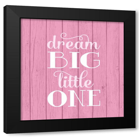 Dream Big - Girl Black Modern Wood Framed Art Print by Robinson, Tamara
