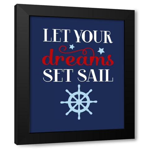Let Your Dreams Set Sail Black Modern Wood Framed Art Print by Robinson, Tamara