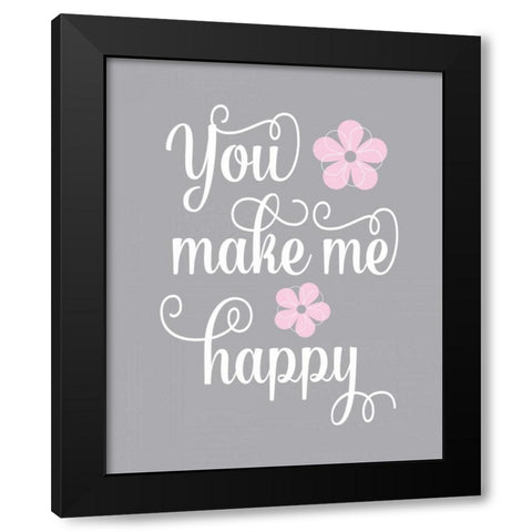 You Make Me Happy Black Modern Wood Framed Art Print by Robinson, Tamara