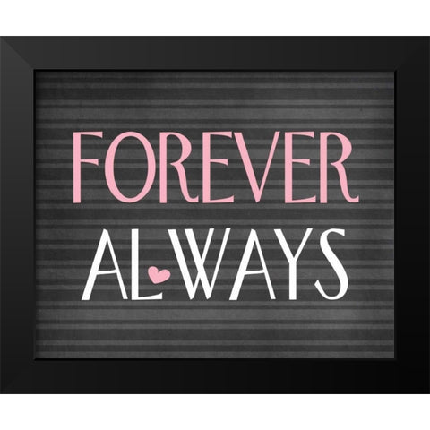 Forever Always Black Modern Wood Framed Art Print by Robinson, Tamara