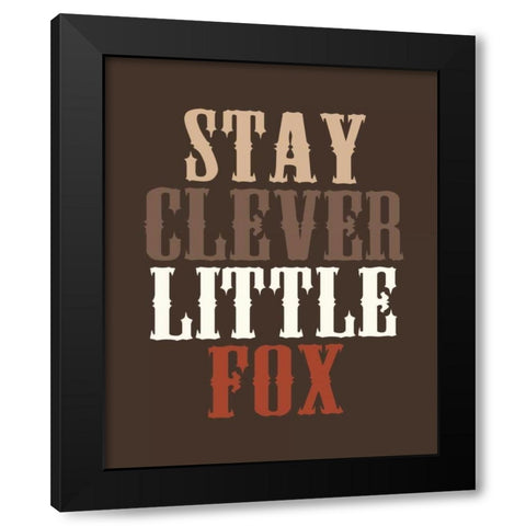 Stay Clever Black Modern Wood Framed Art Print by Robinson, Tamara