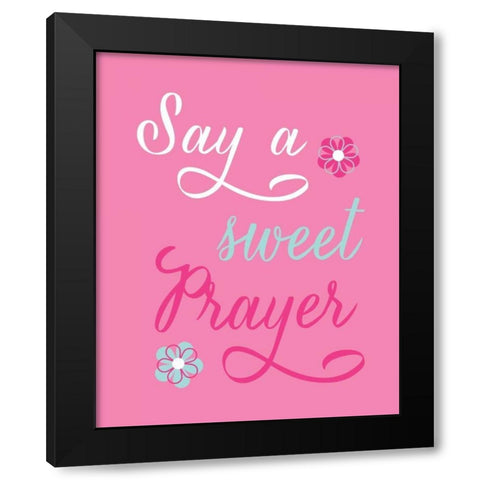 Say a Sweet Prayer Black Modern Wood Framed Art Print by Robinson, Tamara
