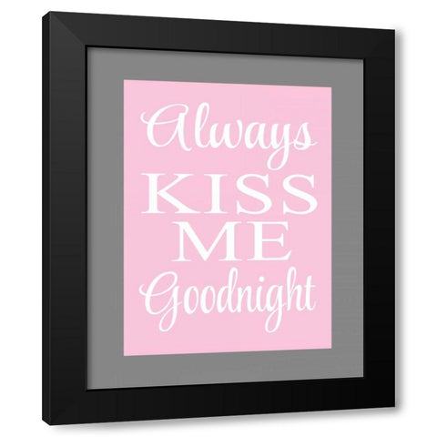 Always Kiss Me Goodnight Black Modern Wood Framed Art Print by Robinson, Tamara
