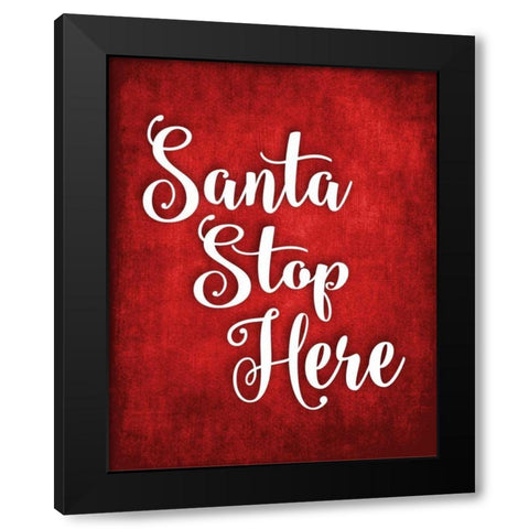Santa Stop Here Black Modern Wood Framed Art Print by Robinson, Tamara