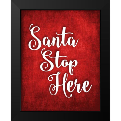Santa Stop Here Black Modern Wood Framed Art Print by Robinson, Tamara