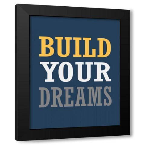 Build Your Dreams Black Modern Wood Framed Art Print with Double Matting by Robinson, Tamara