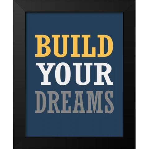 Build Your Dreams Black Modern Wood Framed Art Print by Robinson, Tamara