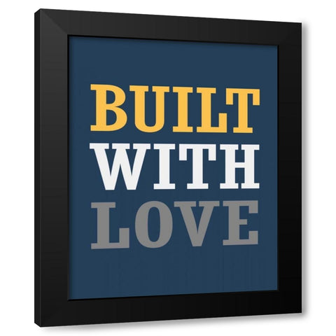 Built with Love Black Modern Wood Framed Art Print by Robinson, Tamara