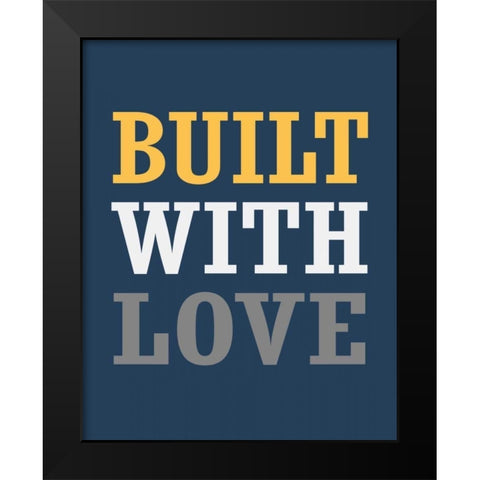 Built with Love Black Modern Wood Framed Art Print by Robinson, Tamara