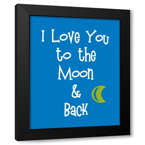 I Love You to the Moon and Back Black Modern Wood Framed Art Print by Robinson, Tamara