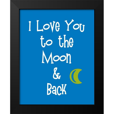I Love You to the Moon and Back Black Modern Wood Framed Art Print by Robinson, Tamara