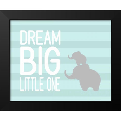 Dream Big Little One Black Modern Wood Framed Art Print by Robinson, Tamara