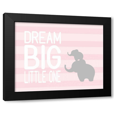 Dream Big Little One - Pink Black Modern Wood Framed Art Print by Robinson, Tamara