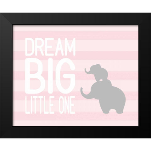 Dream Big Little One - Pink Black Modern Wood Framed Art Print by Robinson, Tamara