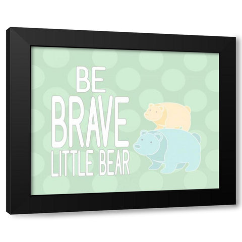 Be Brave Little Bear II Black Modern Wood Framed Art Print by Robinson, Tamara