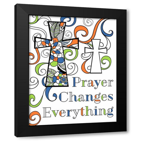 Prayer Changes Everything Black Modern Wood Framed Art Print by Robinson, Tamara